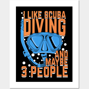 I Like Scuba Diving And Maybe 3 People Posters and Art